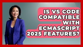 Is VS Code Compatible With ECMAScript 2025 Features? | JavaScript Toolkit News