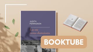 📚 BOOKTUBE | Là où nous dansions de Judith Perrignon