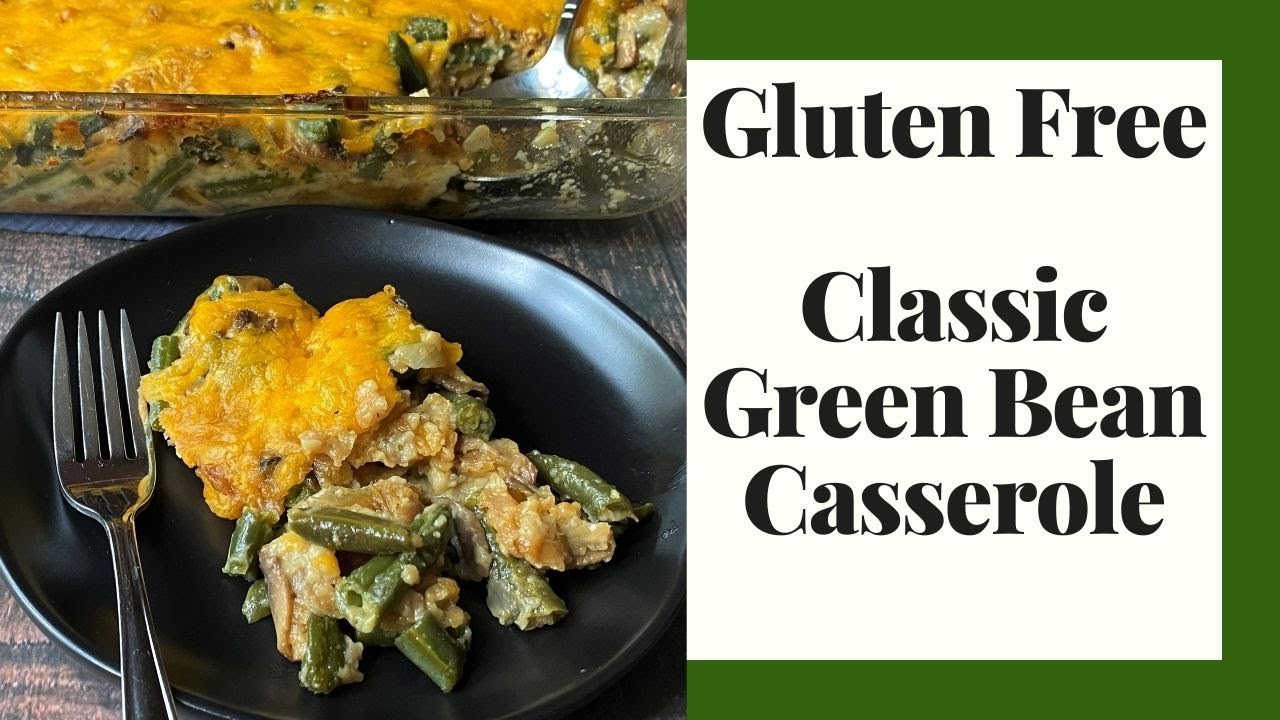 Classic Green Bean Casserole Gluten Free Thanksgiving Recipe - YouTube