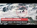 Watch: Indian Man, 2 Children Swept Away On Oman Beach