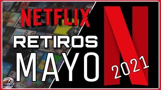 Retiros NETFLIX Mayo 2021 | 🎬 REVELADOS 🎥 Películas y Series