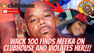 (HEATED) Wack 100 Finds Meeka On Clubhouse and Violates Her‼️Exposes More Audio‼️😂🤣🔥🍿