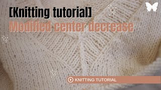 [Knitting tutorial] Modified center decrease