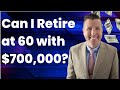 🌟 Can I Retire at 60 with $700,000 in Retirement Savings? 🌟