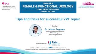 UROGRIPP: Tips and Tricks for Successful VVF Repair - Dr. Meera Ragavan