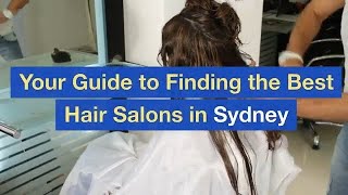 Your Guide to Finding the Best Hair Salons in Sydney