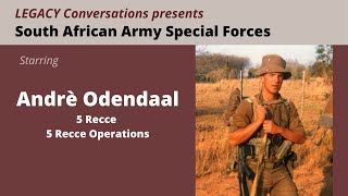 Legacy Conversations - André Odendaal - 5 Recce Operations