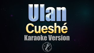 ULAN - Cueshé (HQ KARAOKE VERSION with lyrics)