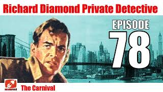 Richard Diamond Private Detective - 78 - The Carnival - Noir Crime Radio