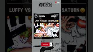 Luffy vs kizaru and Saturn| one piece