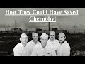 How They Could Have Saved Chernobyl