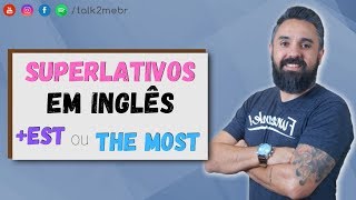 SUPERLATIVO em Ingles - “est” ou “the most”