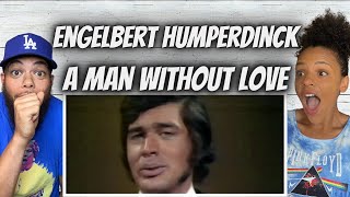 OH MY GOSH!| FIRST TIME HEARING Engelbert Humperdinck -  A Man Without Love REACTION