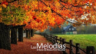 Las Melodías Más bellas Del Mundo - 3 Horas de música para escuchar donde quiera que estés