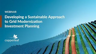 Webinar: Developing a Sustainable Approach to Grid Modernization Investment Planning