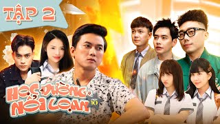 TẬP 2 - HỌC ĐƯỜNG NỔI LOẠN 10 | Ginô Tống, Kim chi, Lục Anh, Chany, Thành Khôn, Dư Khánh Vũ...