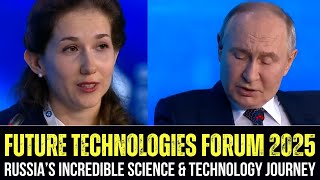 Russia's Future Technologies Forum 2025 Explains Russia's Incredible Science Journey!