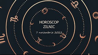 Horoscop zilnic 7 noiembrie 2022 / Horoscopul zilei