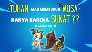 Kenapa Tuhan Mau Membunuh Musa ? Hanya Karena Sunat ?