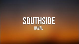 HAVAL - SOUTHSIDE - Lyrics