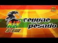 REGGAE  PESADO - pra ouvir chapado