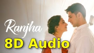 Ranjha (8D AUDIO) |  Shershaah | 8d audio sad songs