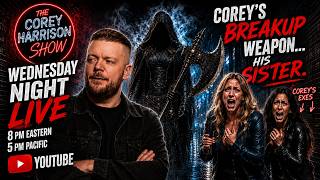COREY'S BREAKUP WEAPON...HIS SISTER | LIVE!