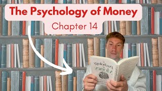 The Psychology of Money Chapter 14 Summary