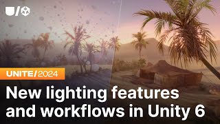 New lighting features and workflows in Unity 6