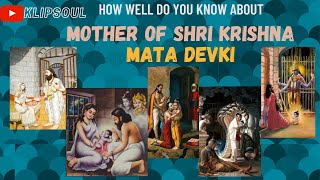 HOW WELL DO YOU KNOW ABOUT MOTHER OF SHRI KRISHNA - MATA DEVKI!