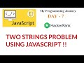 Javascript questions | Two Strings | Hackerrank | My programming journey Day-7