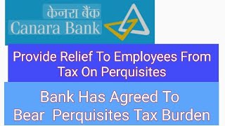 Canara Bank Decided To Extend Relief On Perquisites Tax for Its Employee's