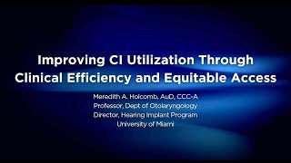 Improving CI Utilization Through Clinical Efficiency and Equitable Access | Meredith Holcomb, AuD