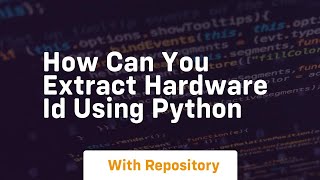 How can you extract Hardware ID using Python