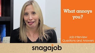 Job interview questions and answers (Part 8): What annoys you?