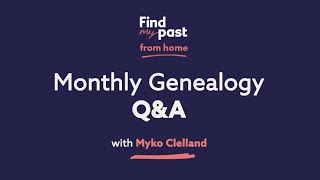 Monthly Genealogy Q&A | Findmypast