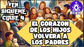 VEN SIGUEME PARA NIÑOS | CLASE 4 | EL CORAZÓN DE LOS HIJOS VOLVERA HACIA LOS PADRES | INCREÍBLE