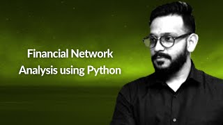 Financial Network Analysis using Python | Kalyan Prasad | Conf42 Python 2022
