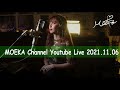 MOEKA Youtube LiveVol.20  2021.11.06 Sat