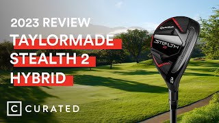 2023 TaylorMade Stealth 2 Hybrid Review | Curated