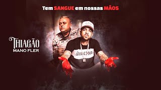 Thiagão \u0026 Mano Fler - Tem Sangue Em Nossas Mãos | part Kanarin (Clipe Oficial)