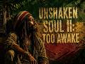 UNSHAKEN SOUL II  : TOO AWOKE | Official Root Reggae | Unreleased Episode
