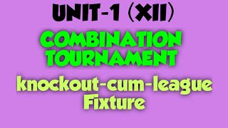 knockout-cum-league  fixture #combination tournament #XII #UNIT-1 #CBSE #BOARD EXAM PREPARATION