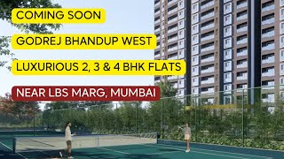 Godrej Bhandup West , Near LBS Marg , Mumbai  Luxurious 2, 3 \u0026 4 BHK Flats.