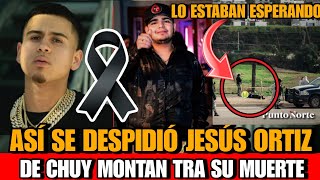 Asi se DEPIDIO Jesus Ortiz vocalista de Fuerza Regida de Chuy Montana  tras su lamentable as3sinato