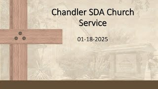 Chandler SDA Church - 01-18-2025 - Sabbath Service