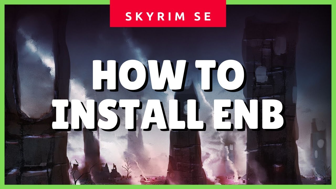 How To Install & Configure ENB (2020 Tutorial) (Skyrim SE Graphics ...