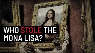 The shocking theft that made the Mona Lisa famous