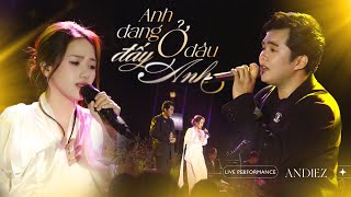 ANH ĐANG Ở ĐÂU ĐẤY ANH | ANDIEZ x THÙY CHI | LIVE AT LULULOLA SHOW