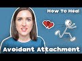 Psychologist Explains What Helps Avoidants Heal | Healing An Avoidant Attachment Style